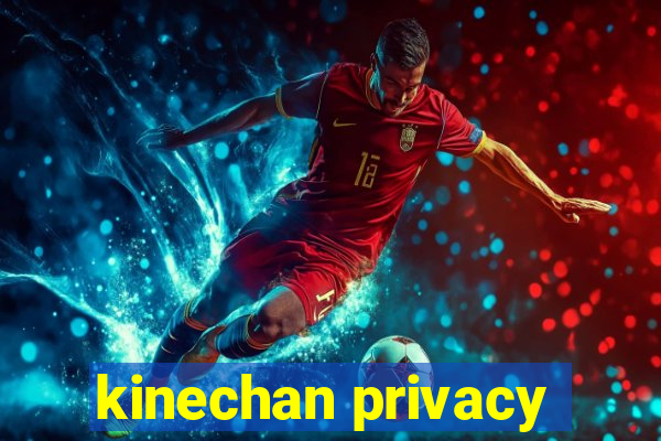 kinechan privacy